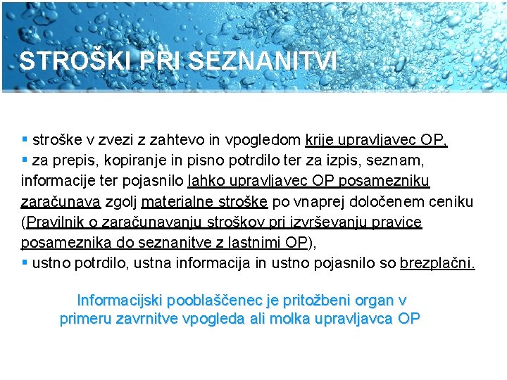 STROŠKI PRI SEZNANITVI § stroške v zvezi z zahtevo in vpogledom krije upravljavec OP,