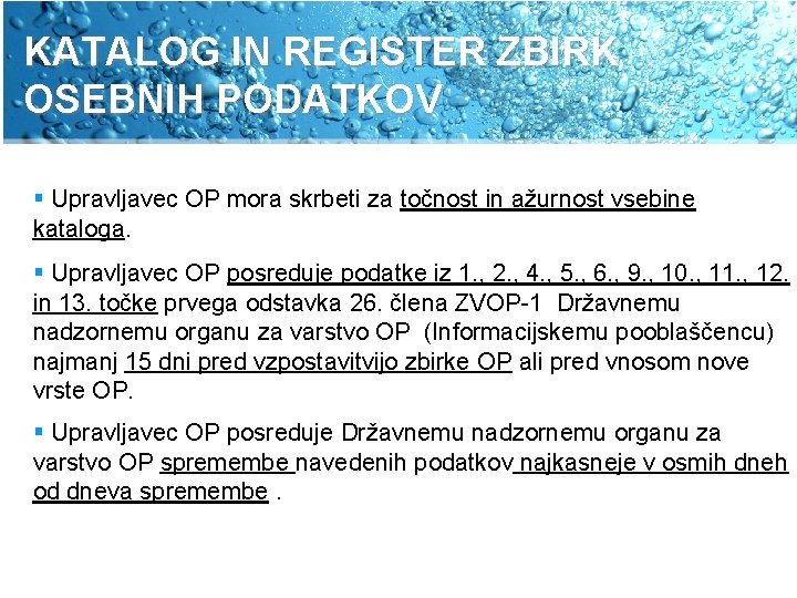 KATALOG IN REGISTER ZBIRK OSEBNIH PODATKOV § Upravljavec OP mora skrbeti za točnost in