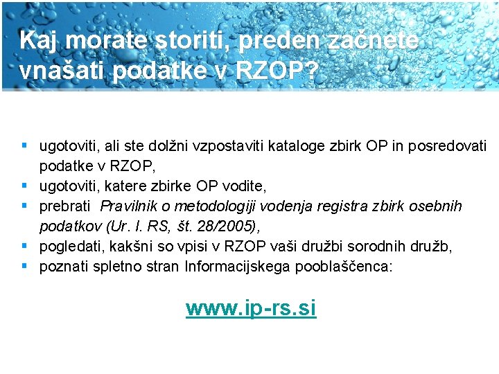 Kaj morate storiti, preden začnete vnašati podatke v RZOP? § ugotoviti, ali ste dolžni