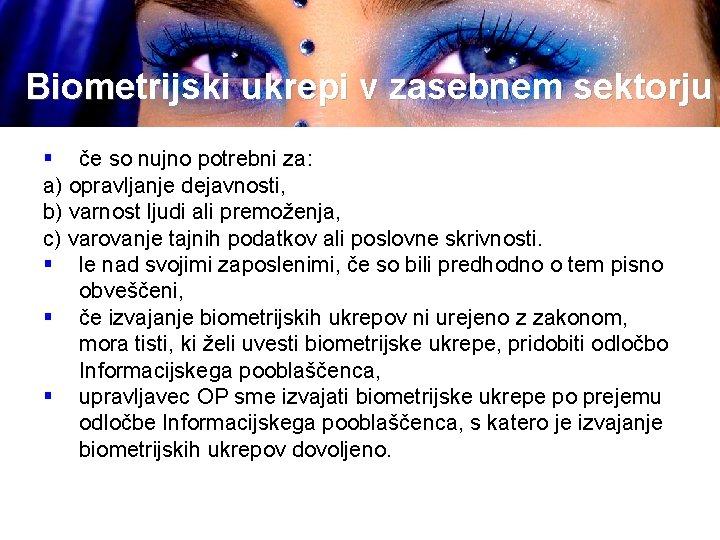 Biometrijski ukrepi v zasebnem sektorju § če so nujno potrebni za: a) opravljanje dejavnosti,