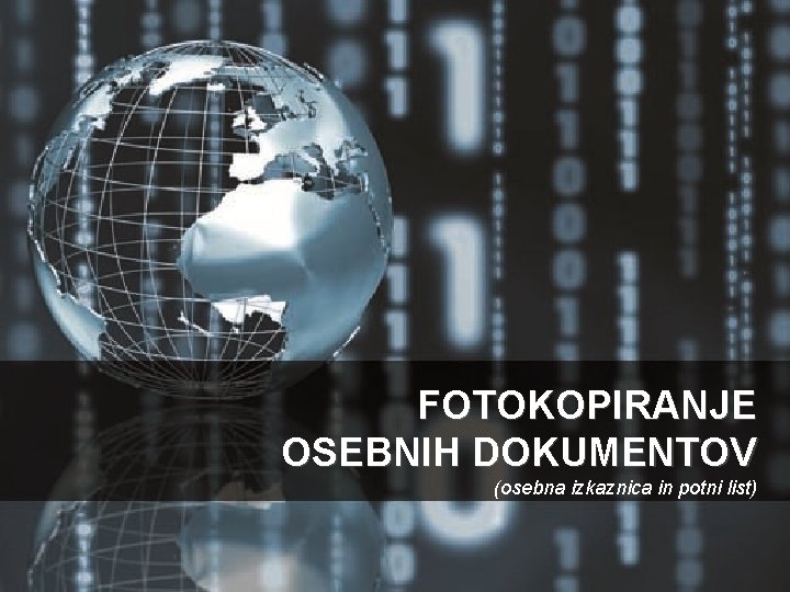 FOTOKOPIRANJE OSEBNIH DOKUMENTOV (osebna izkaznica in potni list) 