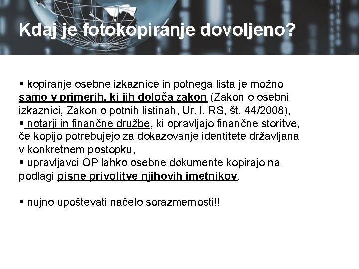 Kdaj je fotokopiranje dovoljeno? § kopiranje osebne izkaznice in potnega lista je možno samo