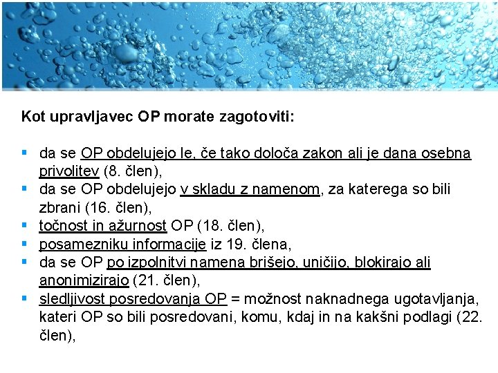 Kot upravljavec OP morate zagotoviti: § da se OP obdelujejo le, če tako določa