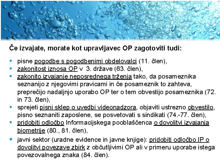 Če izvajate, morate kot upravljavec OP zagotoviti tudi: § pisne pogodbe s pogodbenimi obdelovalci