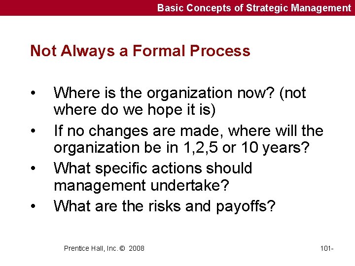 Basic Concepts of Strategic Management Not Always a Formal Process • • Where is