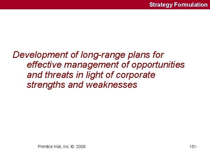 Strategy Formulation Development of long-range plans for effective management of opportunities and threats in