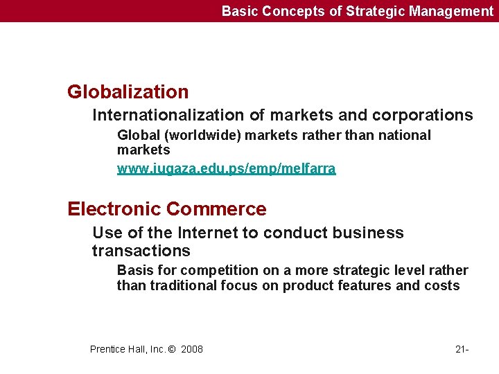 Basic Concepts of Strategic Management Globalization Internationalization of markets and corporations Global (worldwide) markets