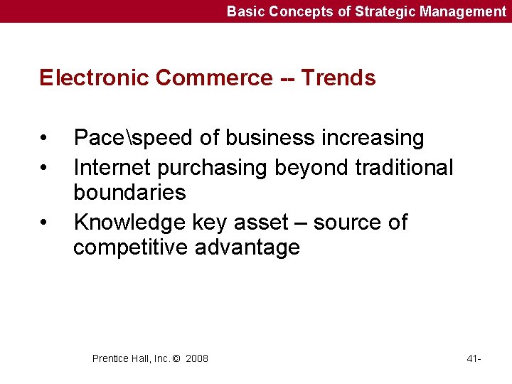 Basic Concepts of Strategic Management Electronic Commerce -- Trends • • • Pacespeed of
