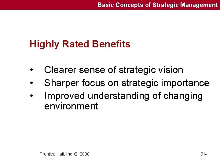 Basic Concepts of Strategic Management Highly Rated Benefits • • • Clearer sense of