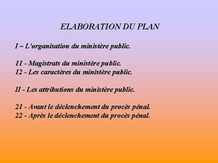 ELABORATION DU PLAN I – L'organisation du ministère public. 11 - Magistrats du ministère