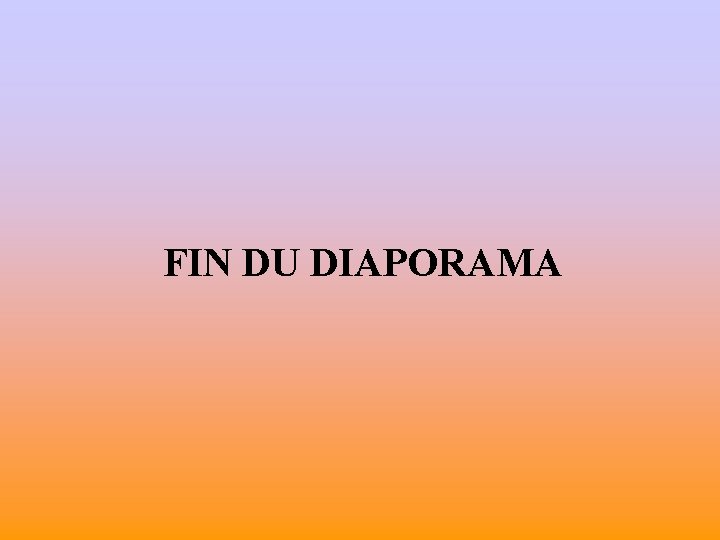 FIN DU DIAPORAMA 