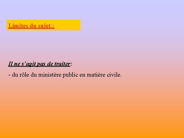 Limites du sujet : Il ne s’agit pas de traiter: - du rôle du