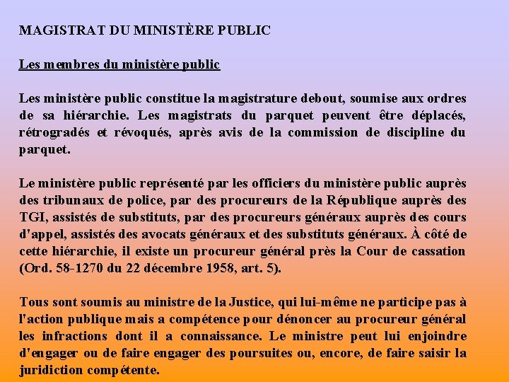 MAGISTRAT DU MINISTÈRE PUBLIC Les membres du ministère public Les ministère public constitue la