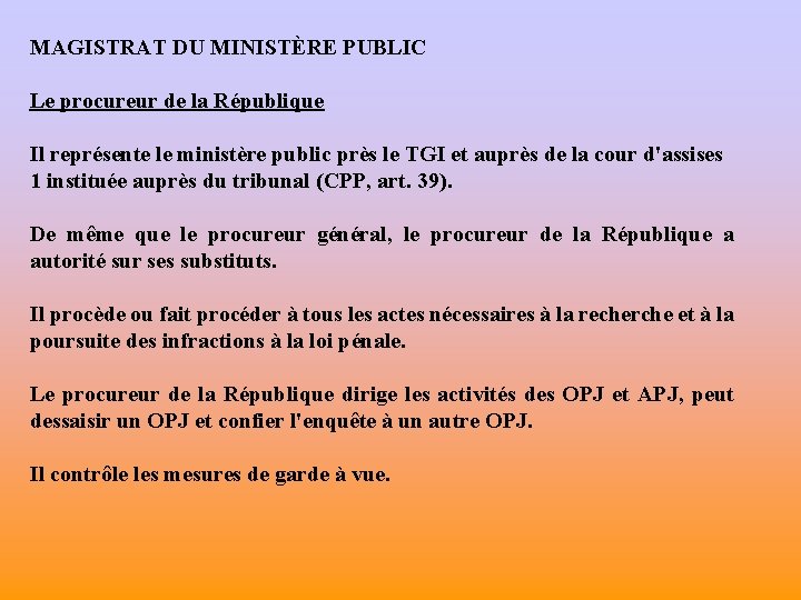 MAGISTRAT DU MINISTÈRE PUBLIC Le procureur de la République Il représente le ministère public