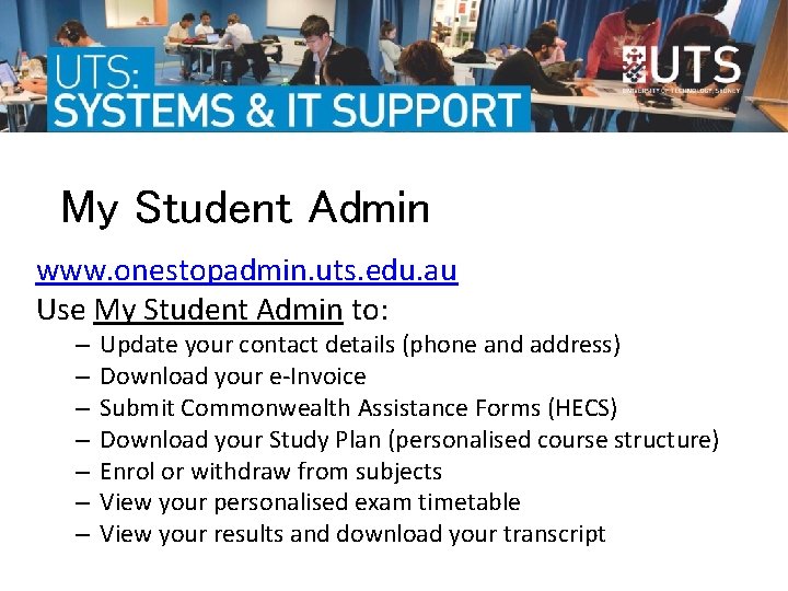My Student Admin www. onestopadmin. uts. edu. au Use My Student Admin to: – My Student Admin www. onestopadmin. uts. edu. au Use My Student Admin to: –