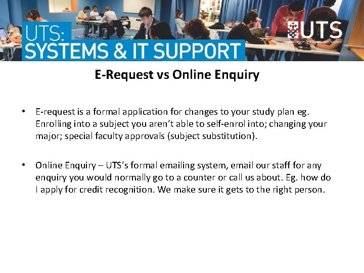 E-Request vs Online Enquiry • E-request is a formal application for changes to your E-Request vs Online Enquiry • E-request is a formal application for changes to your