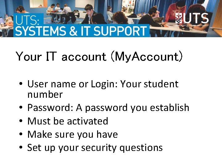 Your IT account (My. Account) • User name or Login: Your student number • Your IT account (My. Account) • User name or Login: Your student number •