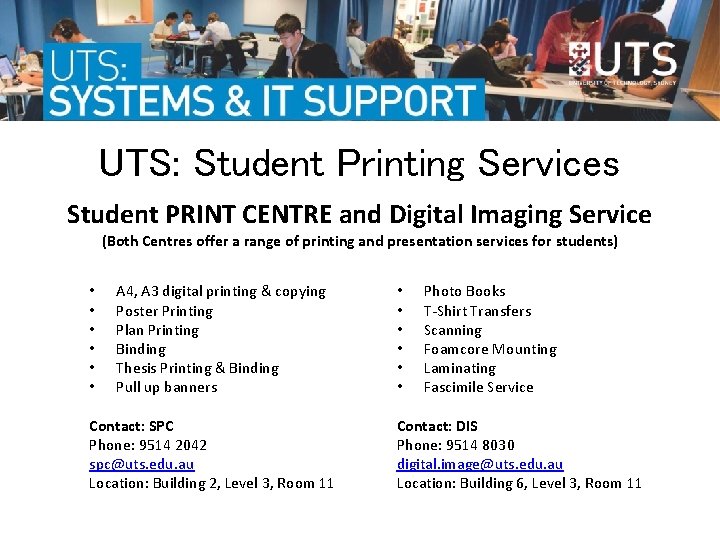 UTS: Student Printing Services Student PRINT CENTRE and Digital Imaging Service (Both Centres offer UTS: Student Printing Services Student PRINT CENTRE and Digital Imaging Service (Both Centres offer