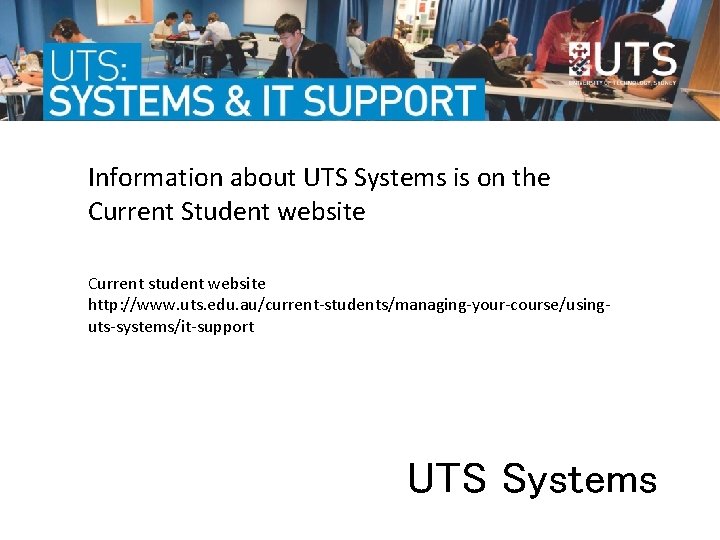 Information about UTS Systems is on the Current Student website Current student website http: Information about UTS Systems is on the Current Student website Current student website http:
