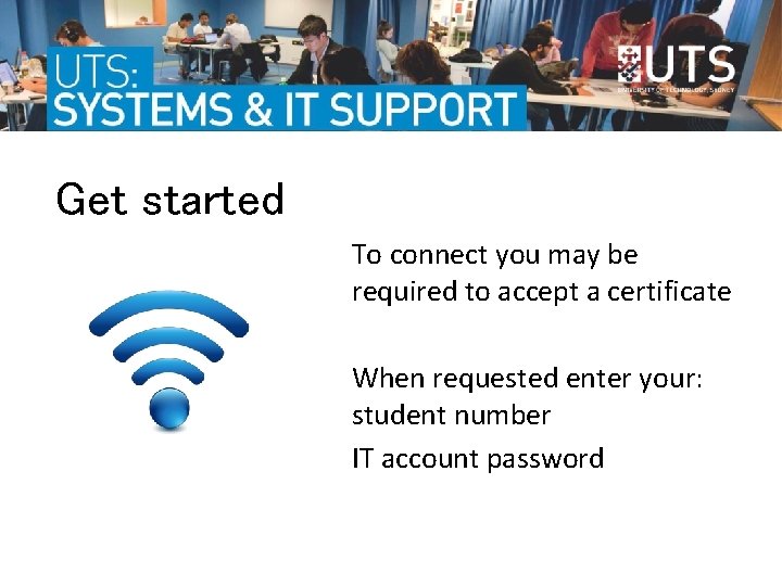 Get started To connect you may be required to accept a certificate When requested Get started To connect you may be required to accept a certificate When requested