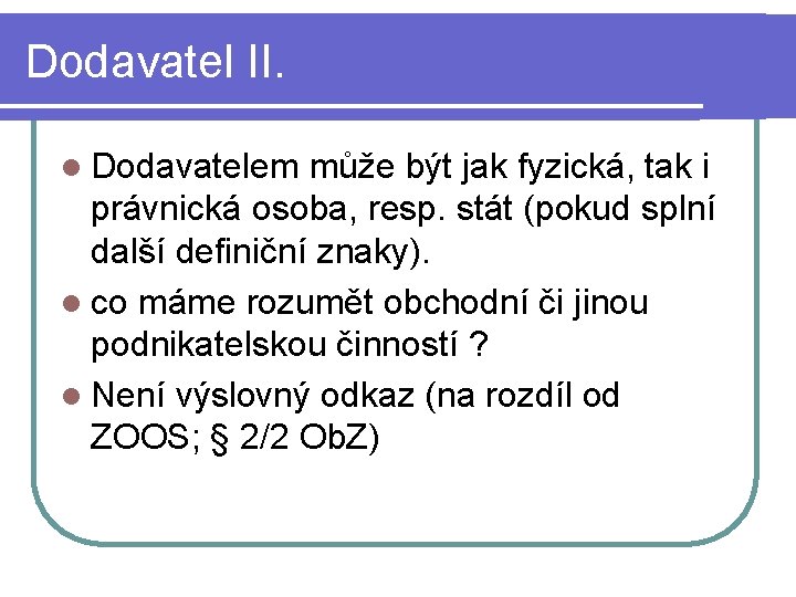 Dodavatel II. l Dodavatelem může být jak fyzická, tak i právnická osoba, resp. stát