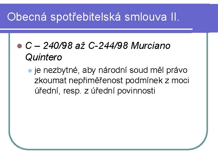 Obecná spotřebitelská smlouva II. l. C – 240/98 až C-244/98 Murciano Quintero l je