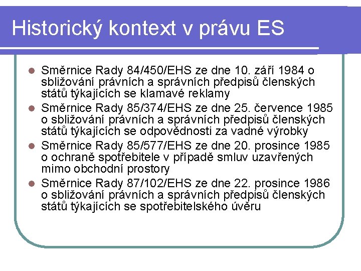 Historický kontext v právu ES Směrnice Rady 84/450/EHS ze dne 10. září 1984 o