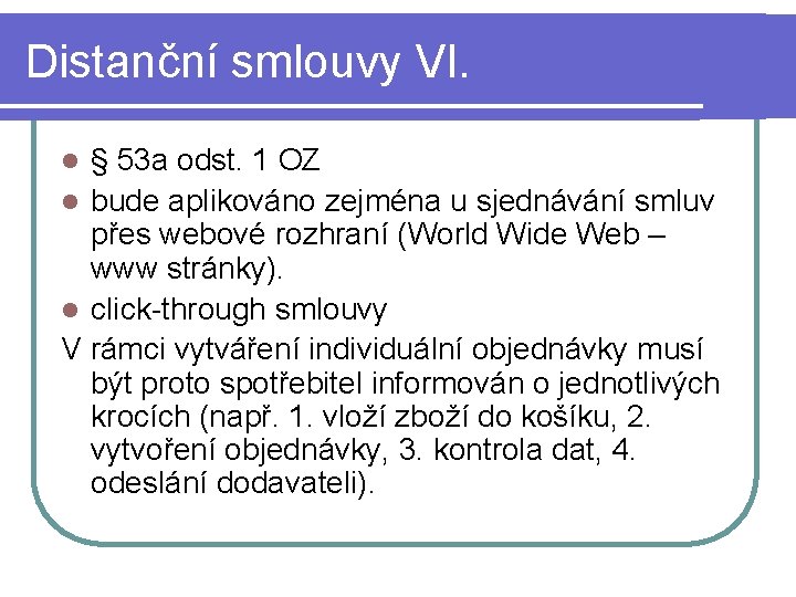 Distanční smlouvy VI. § 53 a odst. 1 OZ l bude aplikováno zejména u