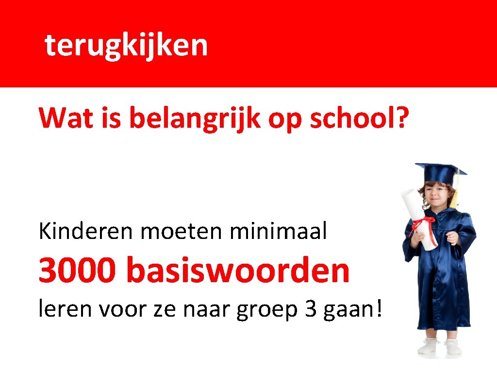 terugkijken Wat is belangrijk op school? Kinderen moeten minimaal 3000 basiswoorden leren voor ze