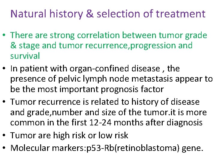 Natural history & selection of treatment • There are strong correlation between tumor grade