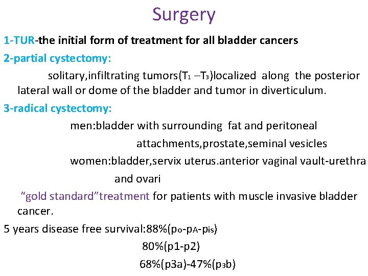 Surgery 1 -TUR-the initial form of treatment for all bladder cancers 2 -partial cystectomy: