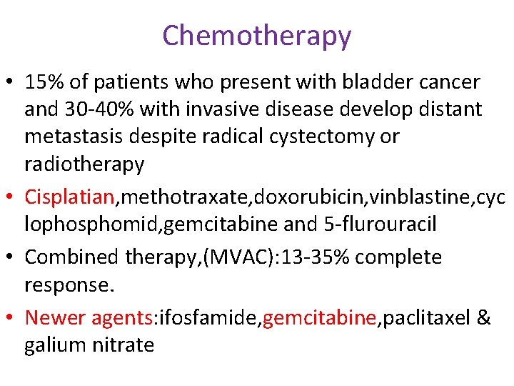 Chemotherapy • 15% of patients who present with bladder cancer and 30 -40% with