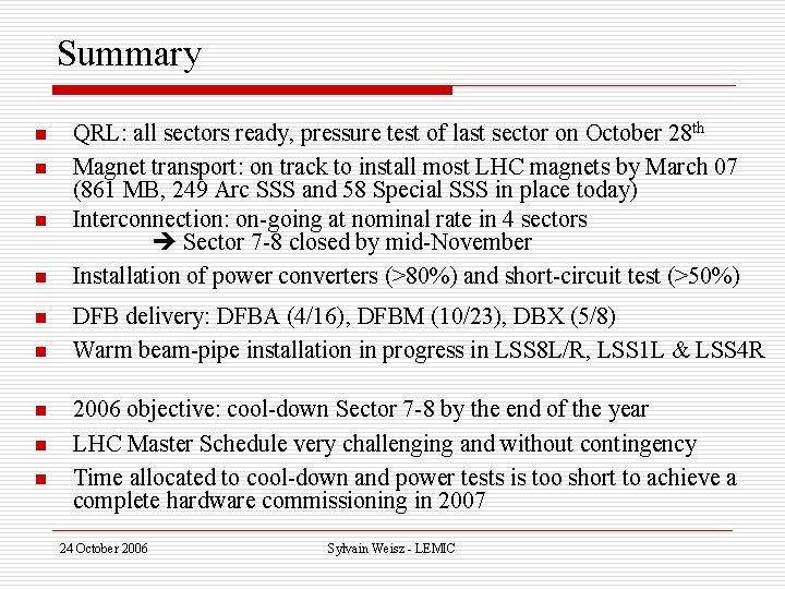 Summary n n n n n QRL: all sectors ready, pressure test of last