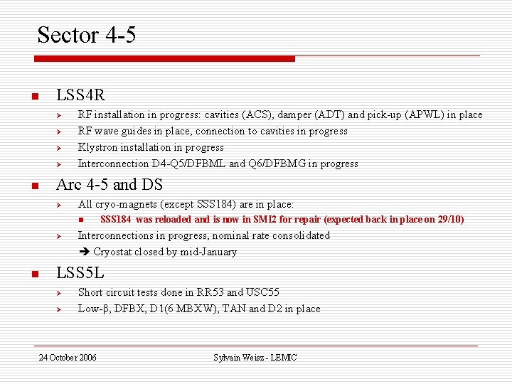 Sector 4 -5 n LSS 4 R Ø Ø n RF installation in progress: