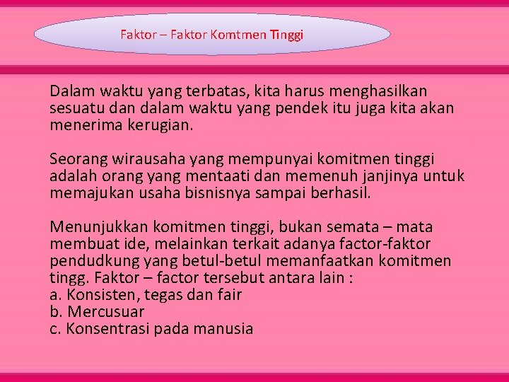 Faktor – Faktor Komtmen Tinggi Dalam waktu yang terbatas, kita harus menghasilkan sesuatu dan