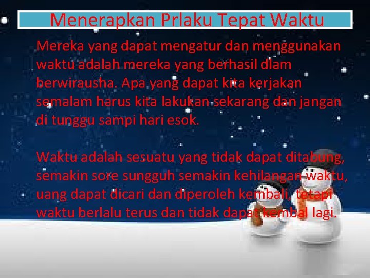 Menerapkan Prlaku Tepat Waktu Mereka yang dapat mengatur dan menggunakan waktu adalah mereka yang