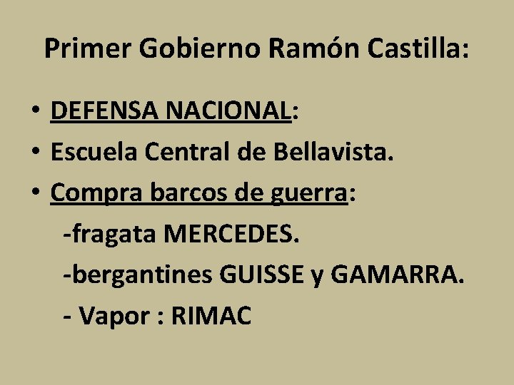 Primer Gobierno Ramón Castilla: • DEFENSA NACIONAL: • Escuela Central de Bellavista. • Compra