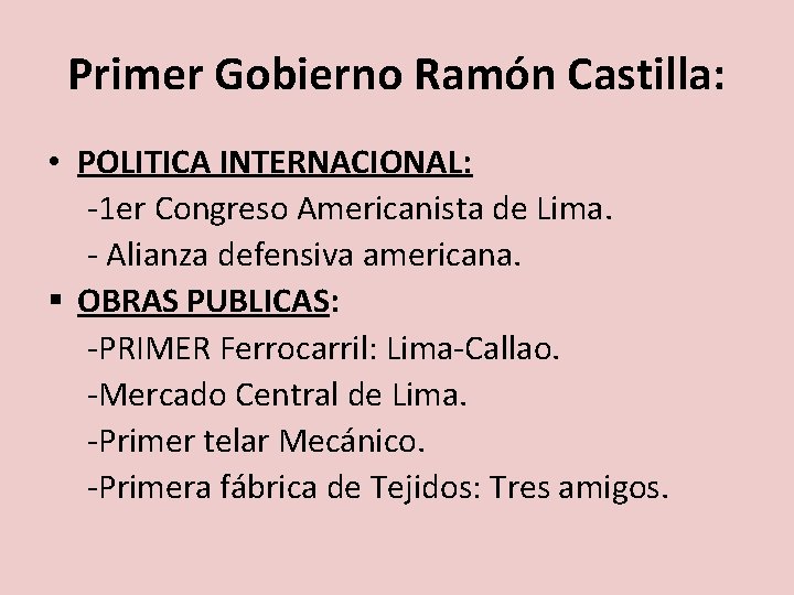 Primer Gobierno Ramón Castilla: • POLITICA INTERNACIONAL: -1 er Congreso Americanista de Lima. -