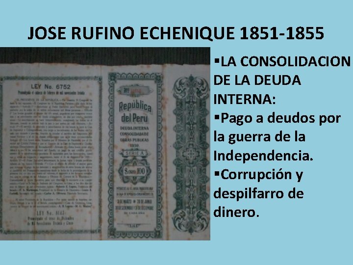 JOSE RUFINO ECHENIQUE 1851 -1855 §LA CONSOLIDACION DE LA DEUDA INTERNA: §Pago a deudos