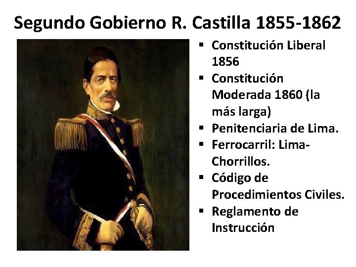 Segundo Gobierno R. Castilla 1855 -1862 § Constitución Liberal 1856 § Constitución Moderada 1860