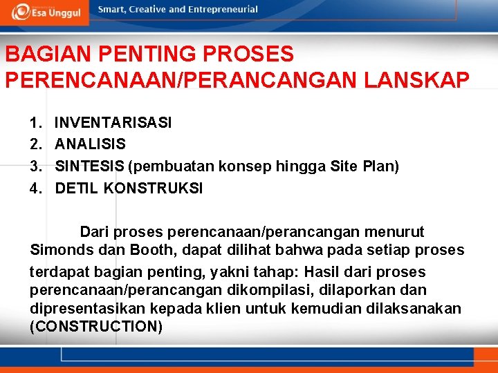 BAGIAN PENTING PROSES PERENCANAAN/PERANCANGAN LANSKAP 1. 2. 3. 4. INVENTARISASI ANALISIS SINTESIS (pembuatan konsep