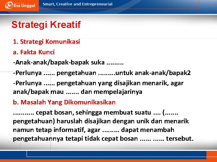 Strategi Kreatif 1. Strategi Komunikasi a. Fakta Kunci -Anak-anak/bapak-bapak suka. . -Perlunya. . .