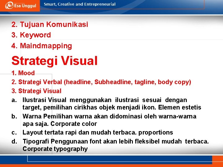 2. Tujuan Komunikasi 3. Keyword 4. Maindmapping Strategi Visual 1. Mood 2. Strategi Verbal