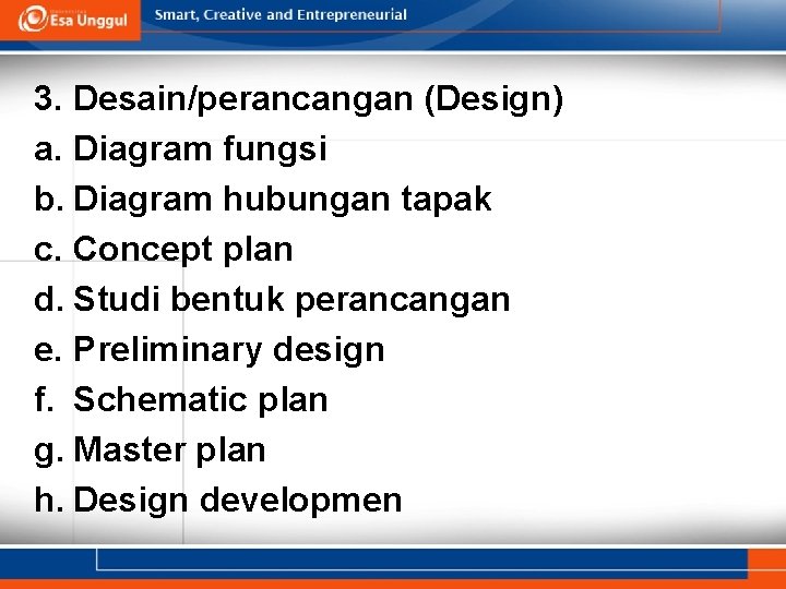 3. Desain/perancangan (Design) a. Diagram fungsi b. Diagram hubungan tapak c. Concept plan d.