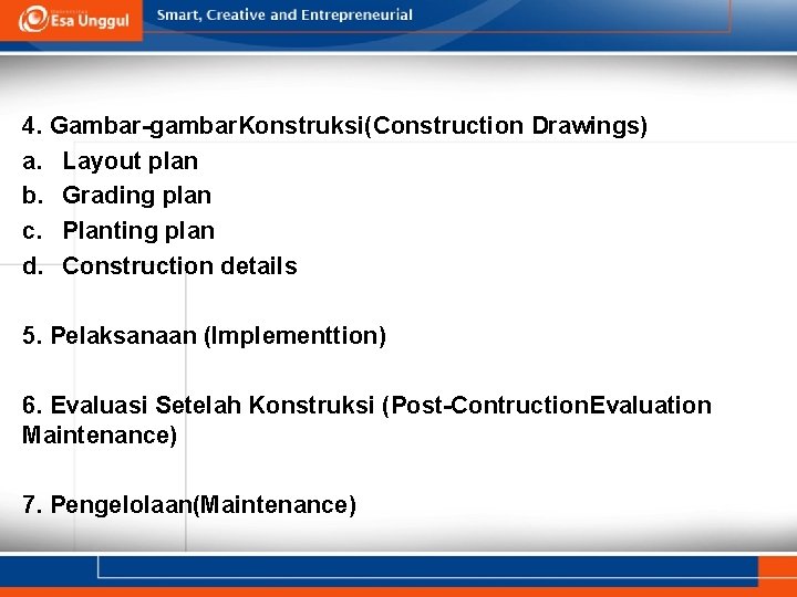 4. Gambar-gambar. Konstruksi(Construction Drawings) a. Layout plan b. Grading plan c. Planting plan d.