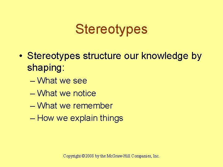 Stereotypes • Stereotypes structure our knowledge by shaping: – What we see – What
