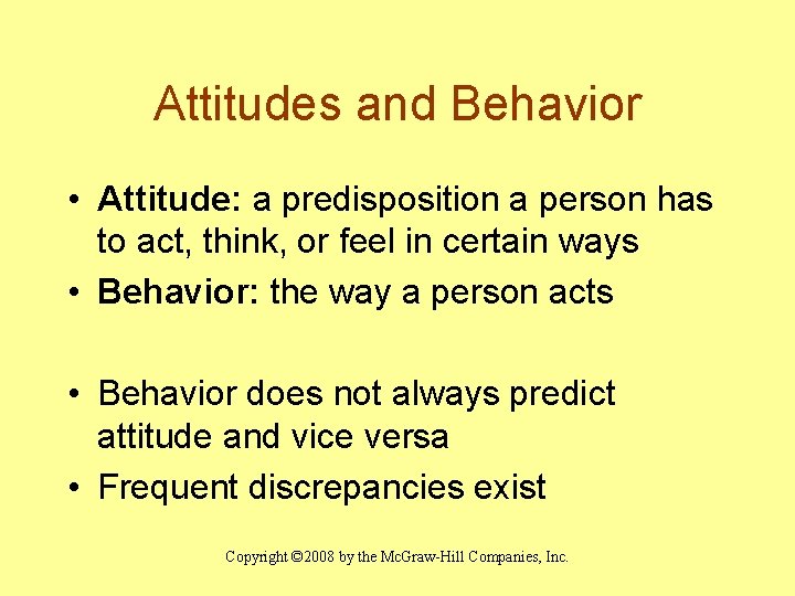 Attitudes and Behavior • Attitude: a predisposition a person has to act, think, or