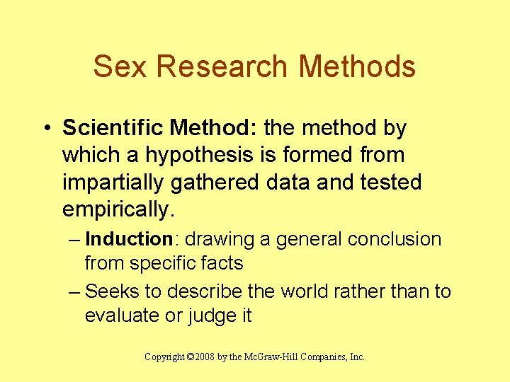 Sex Research Methods • Scientific Method: the method by which a hypothesis is formed