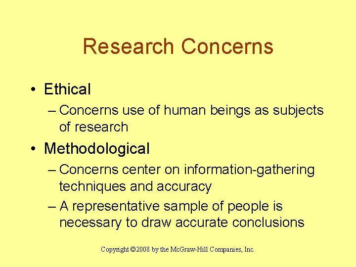 Research Concerns • Ethical – Concerns use of human beings as subjects of research