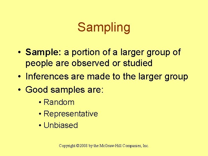 Sampling • Sample: a portion of a larger group of people are observed or